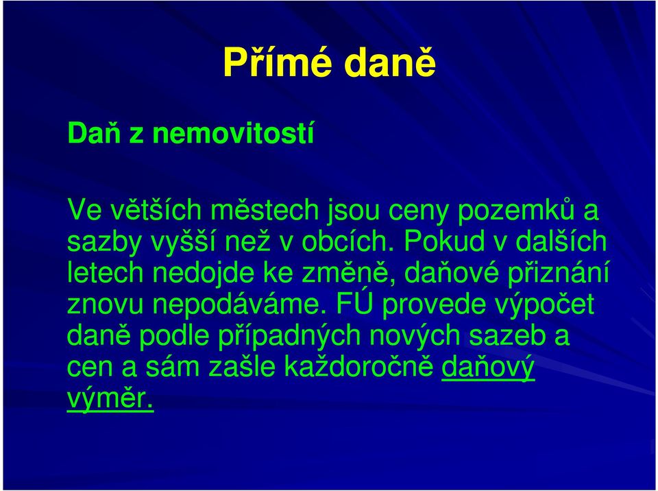 Pokud v dalších letech nedojde ke změně, daňové přiznání znovu