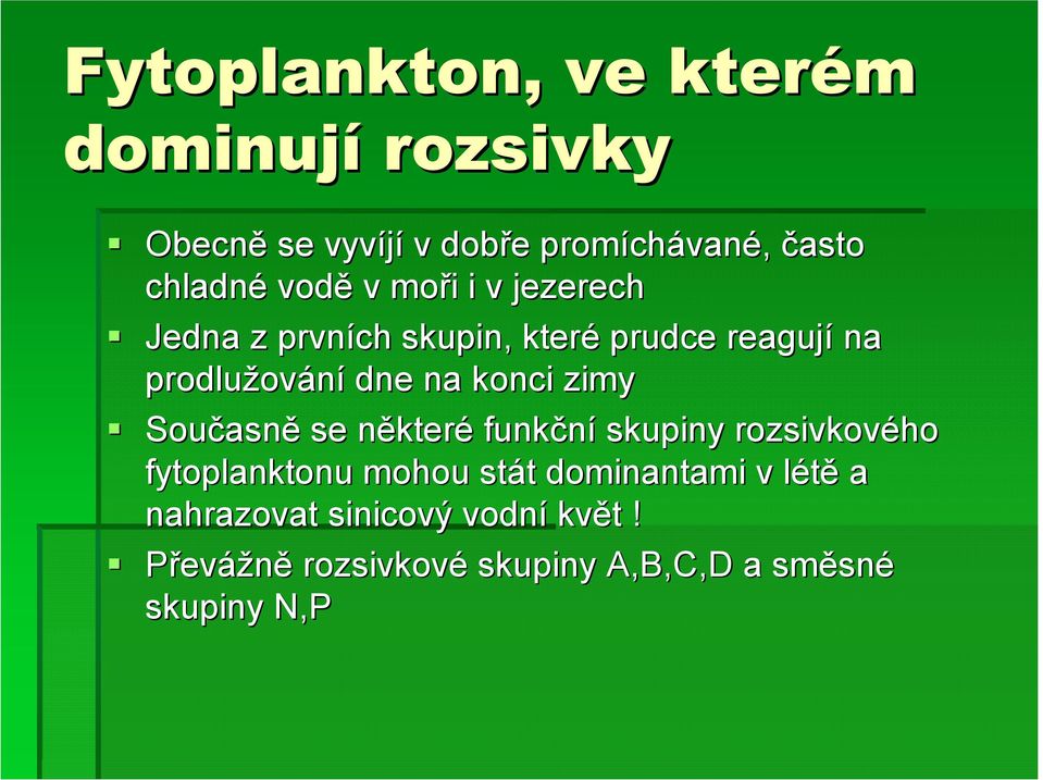 Jedna z prvních skupin, které prudce reagují na prodlužov ování dne na konci zimy!