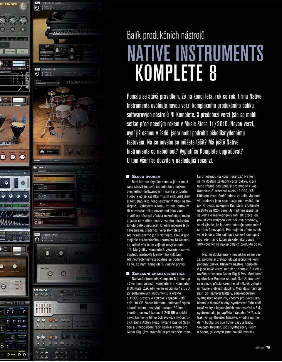 Na co nového se můžete těšit? Má ještě Native Instruments co nabídnout? Vyplatí se Komplete upgradovat? O tom všem se dozvíte v následující recenzi.