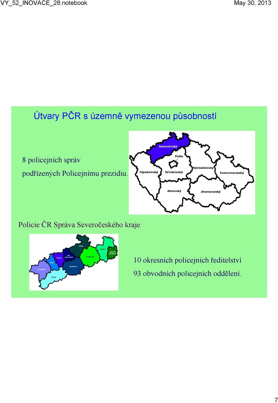 Policie ČR Správa Severočeského kraje 10 okresních