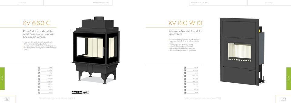 provoz možnost dokoupení vynašecího stavebního rámu Krbová vložka s teplovodním výměníkem krbová vložka s teplovodním výměníkem teplovodní výměník se systémem
