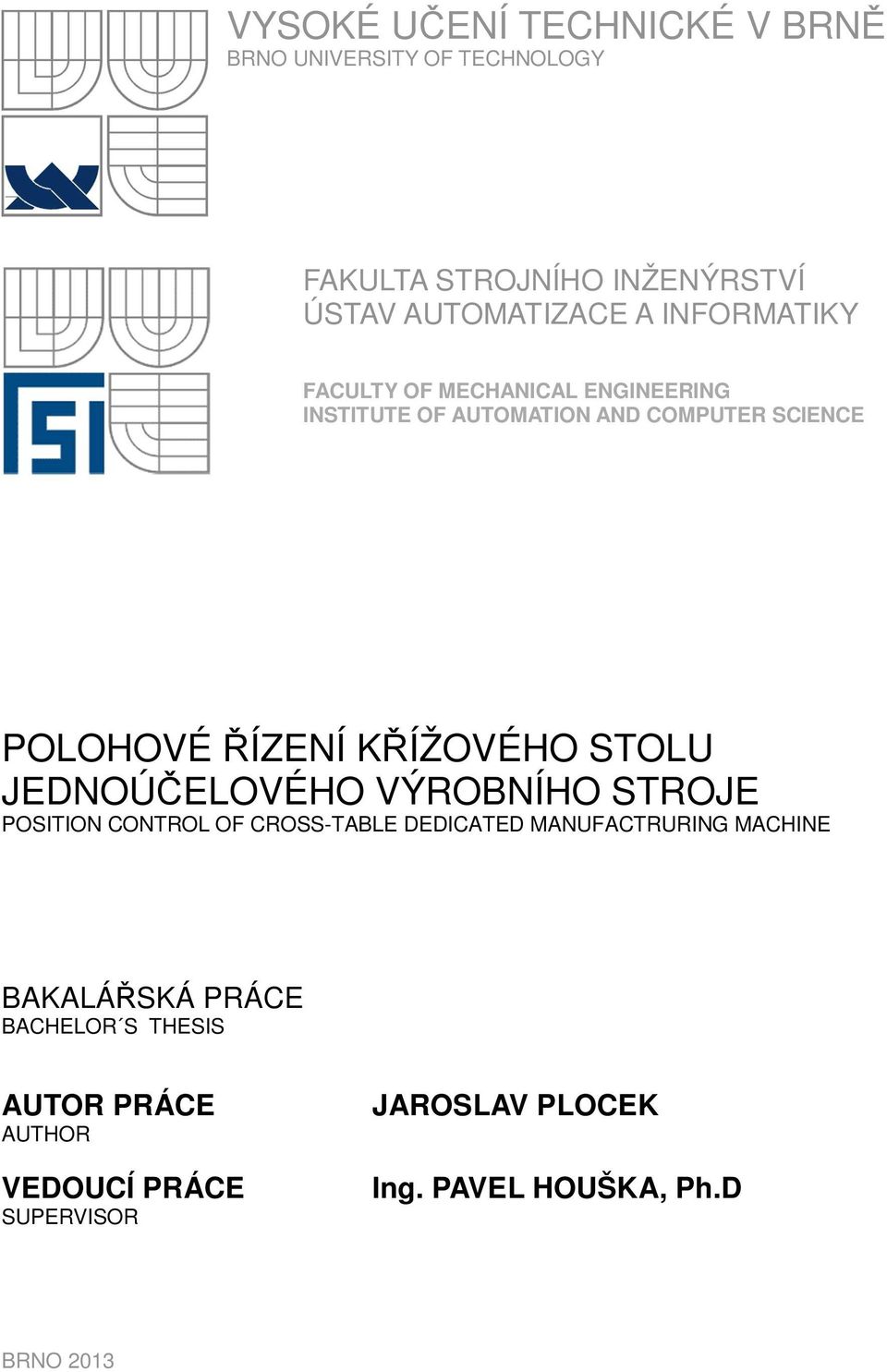 KŘÍŽOVÉHO STOLU JEDNOÚČELOVÉHO VÝROBNÍHO STROJE POSITION CONTROL OF CROSS-TABLE DEDICATED MANUFACTRURING MACHINE