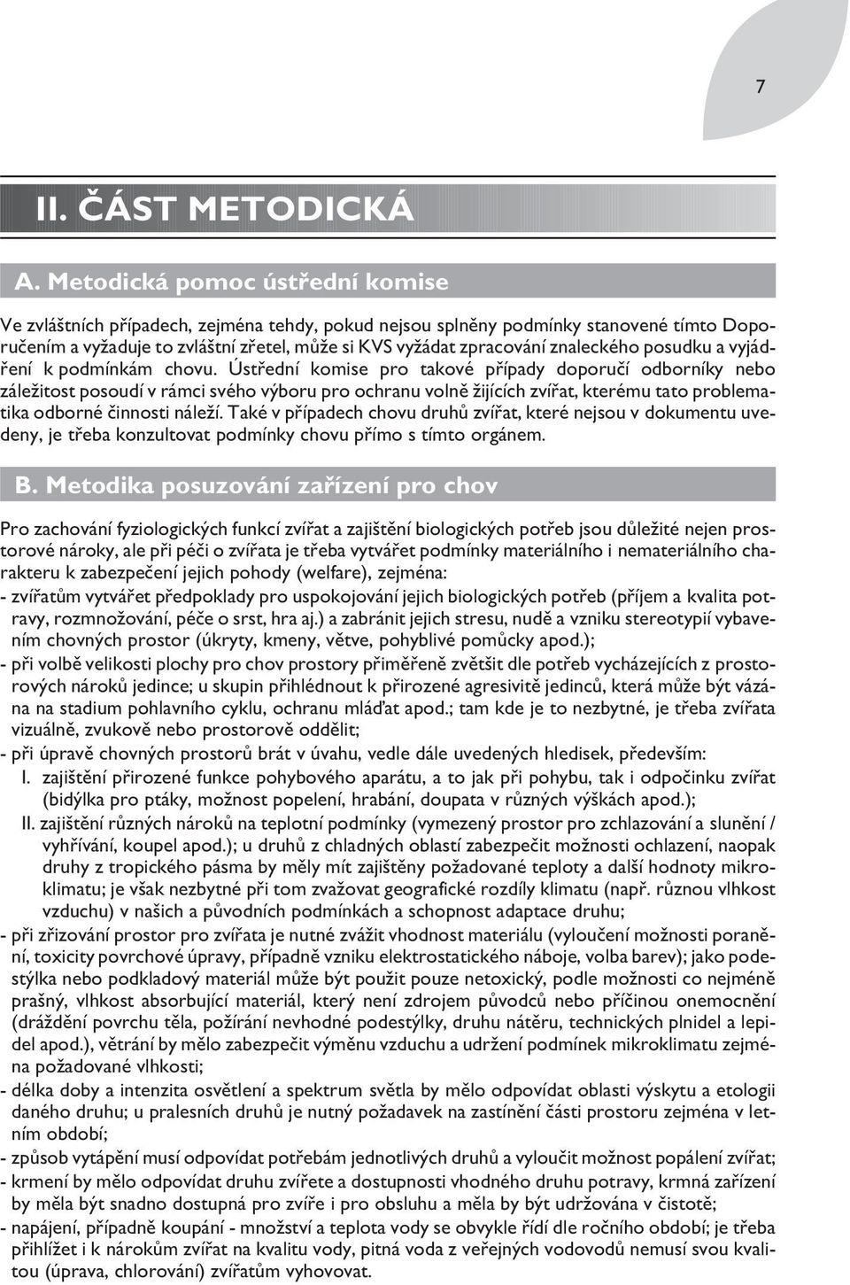 znaleckého posudku a vyjádření k podmínkám chovu.