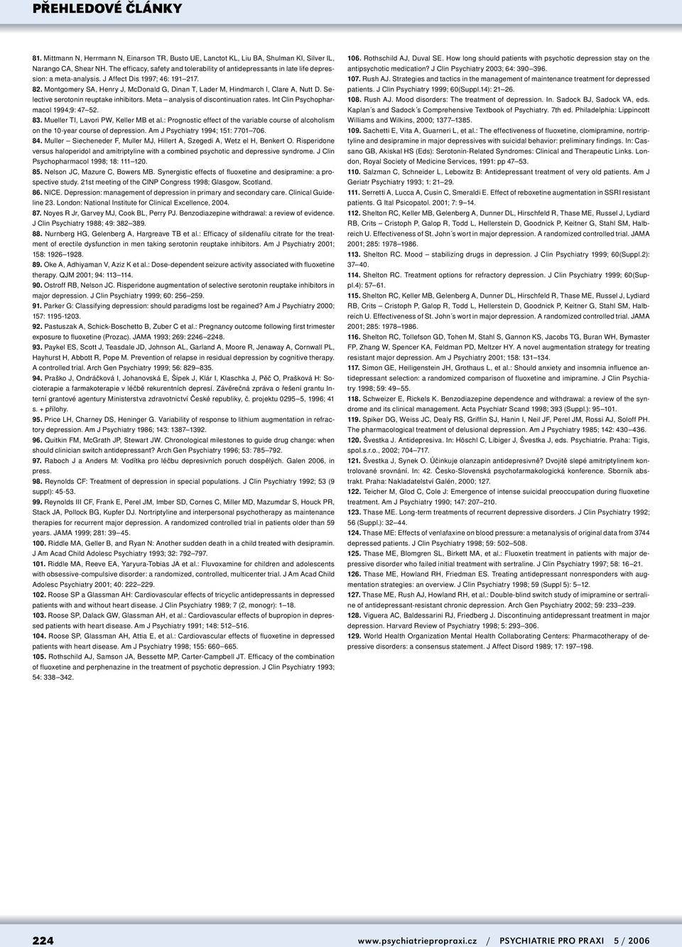 Montgomery SA, Henry J, McDonald G, Dinan T, Lader M, Hindmarch I, Clare A, Nutt D. Selective serotonin reuptake inhibitors. Meta analysis of discontinuation rates.