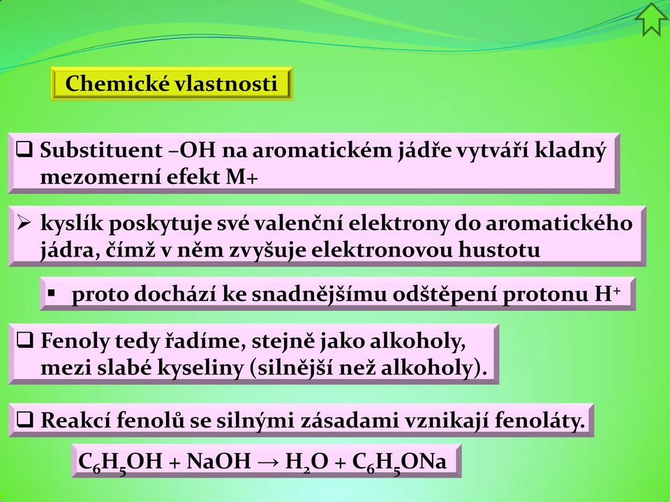 dochází ke snadnějšímu odštěpení protonu H + Fenoly tedy řadíme, stejně jako alkoholy, mezi slabé