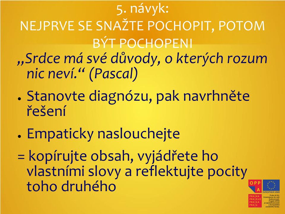 (Pascal) Stanovte diagnózu, pak navrhněte řešení Empaticky