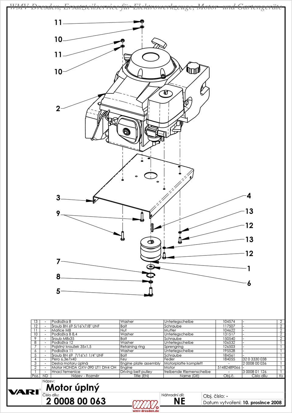 BN 6 7/6"x /" UNF Bolt Schraube 86 - - Pero 6,e7x0 Key Feder 80 0 0 08 - Deska motoru úplná Engine plate assembly Motorplatte komplett - 0008 00 06 - Motor HONDA GXV-0