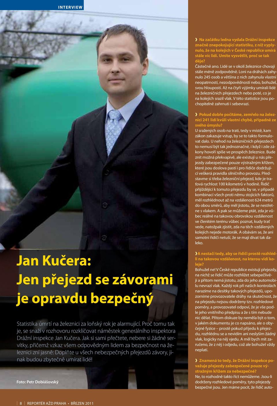 Jak si sami přečtete, nebere si žádné servítky, přičemž vzkaz všem odpovědným lidem za bezpečnost na železnici zní jasně: Doplňte u všech nebezpečných přejezdů závory, jinak budou zbytečně umírat