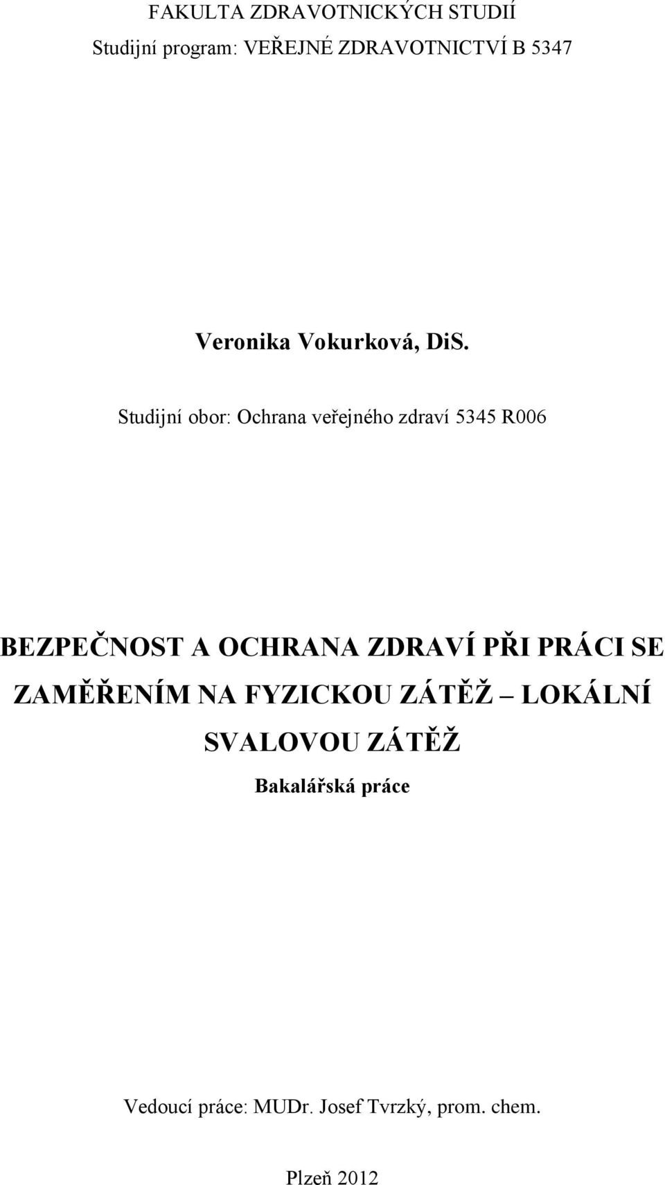 Studijní obor: Ochrana veřejného zdraví 5345 R006 BEZPEČNOST A OCHRANA ZDRAVÍ