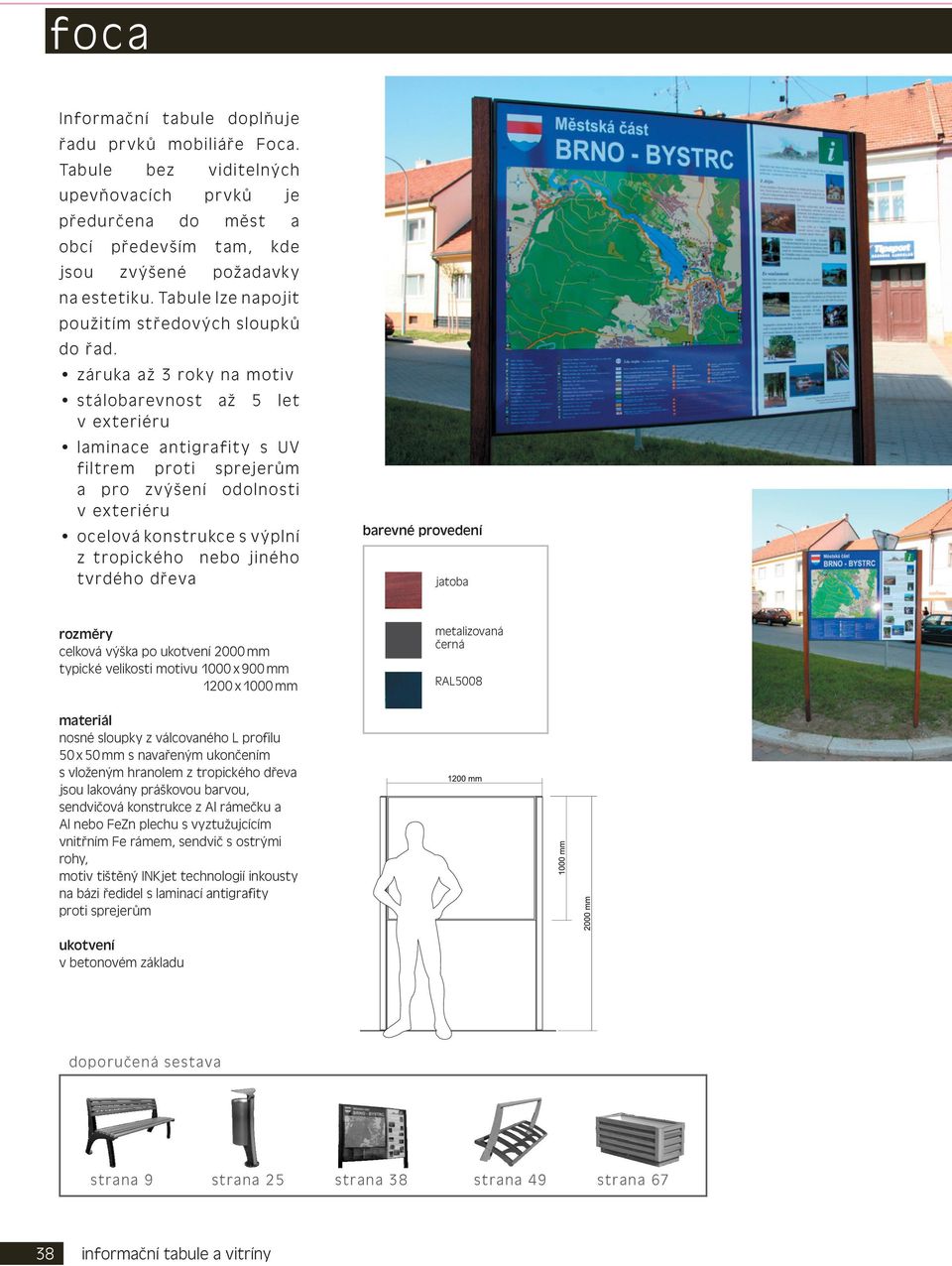 záruka až 3 roky na motiv stálobarevnost až 5 let laminace antigrafity s UV filtrem proti sprejerům a pro zvýšení odolnosti ocelová konstrukce s výplní z tropického nebo jiného tvrdého dřeva barevné