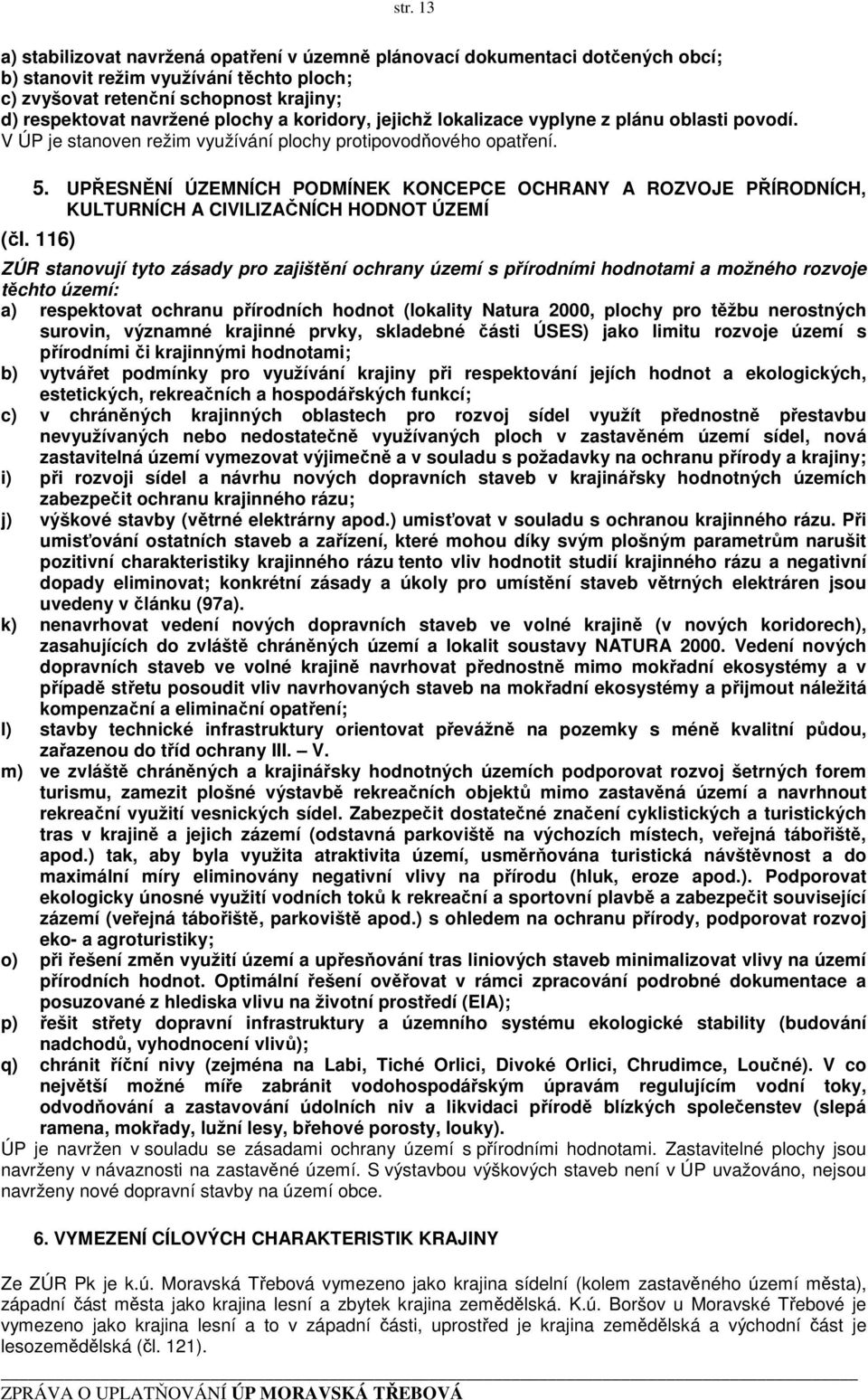 UPŘESNĚNÍ ÚZEMNÍCH PODMÍNEK KONCEPCE OCHRANY A ROZVOJE PŘÍRODNÍCH, KULTURNÍCH A CIVILIZAČNÍCH HODNOT ÚZEMÍ (čl.