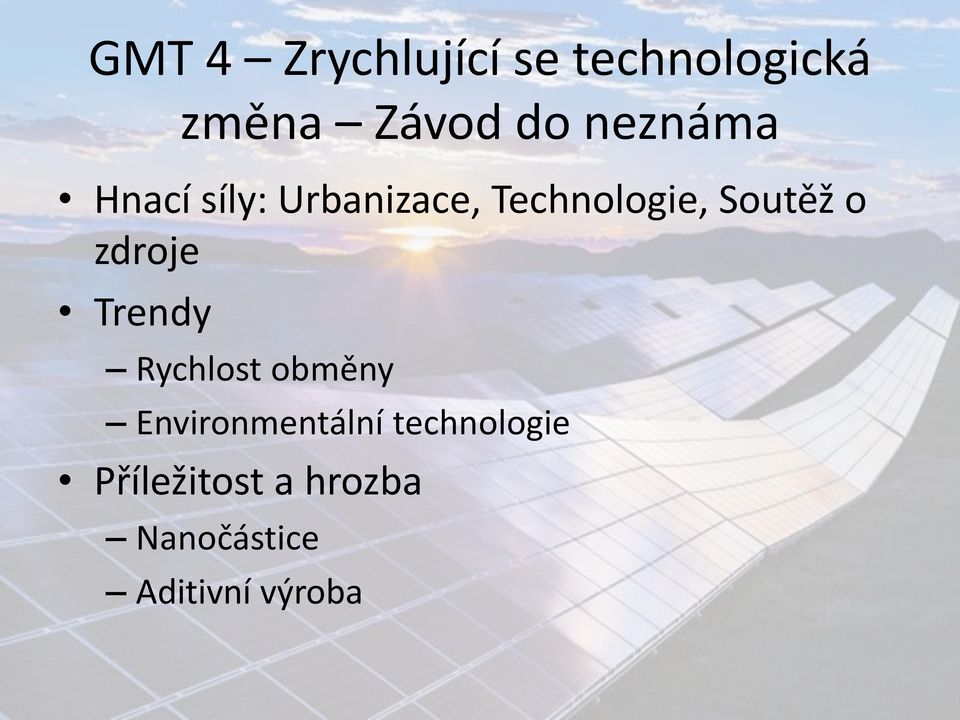 o zdroje Trendy Rychlost obměny Environmentální
