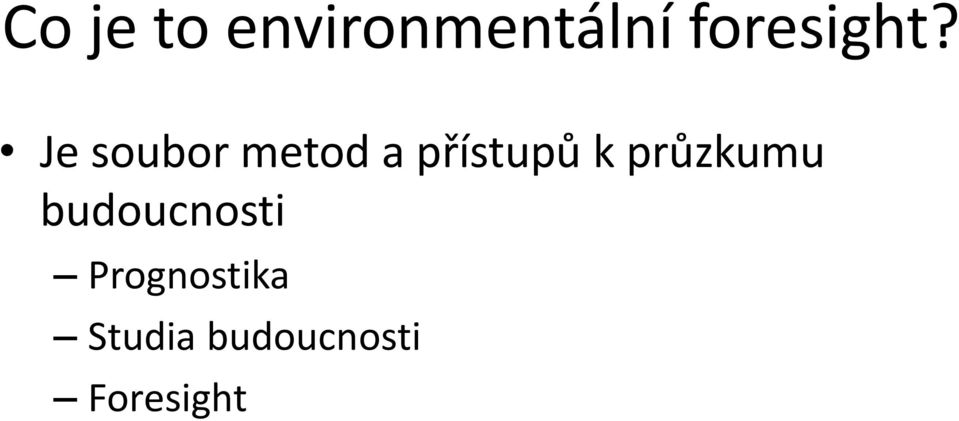 Je soubor metod a přístupů k