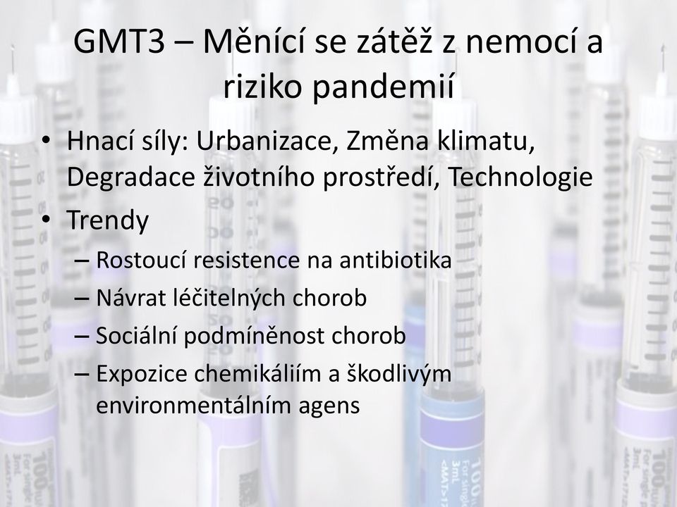 Trendy Rostoucí resistence na antibiotika Návrat léčitelných chorob