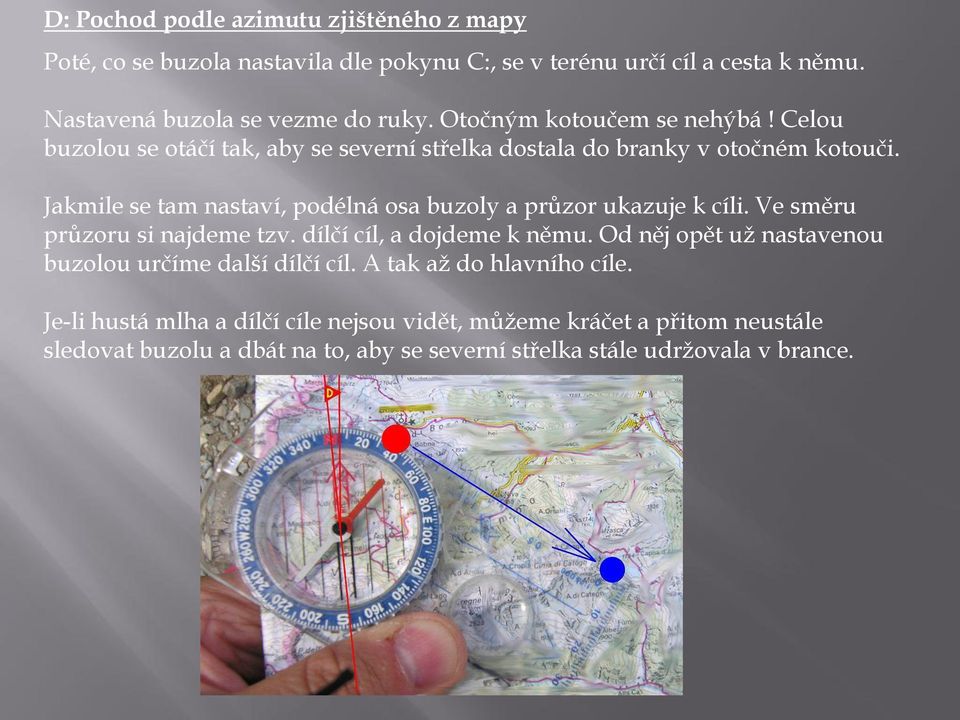 Základem buzoly je kompas, který svou střelkou ukazuje na magnetický pól  Země. - PDF Free Download