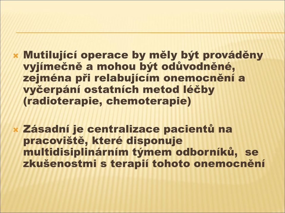 (radioterapie, chemoterapie) Zásadní je centralizace pacientů na pracoviště,