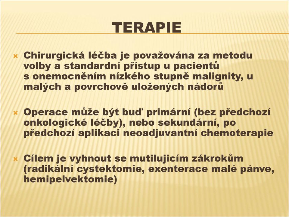 primární (bez předchozí onkologické léčby), nebo sekundární, po předchozí aplikaci neoadjuvantní