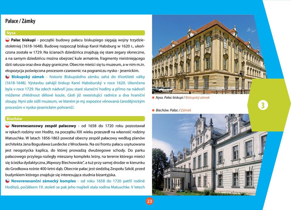 Obecnie mieści się tu muzeum, a w nim m.in. ekspozycja poświęcona procesom czarownic na pograniczu nysko - jesenickim.
