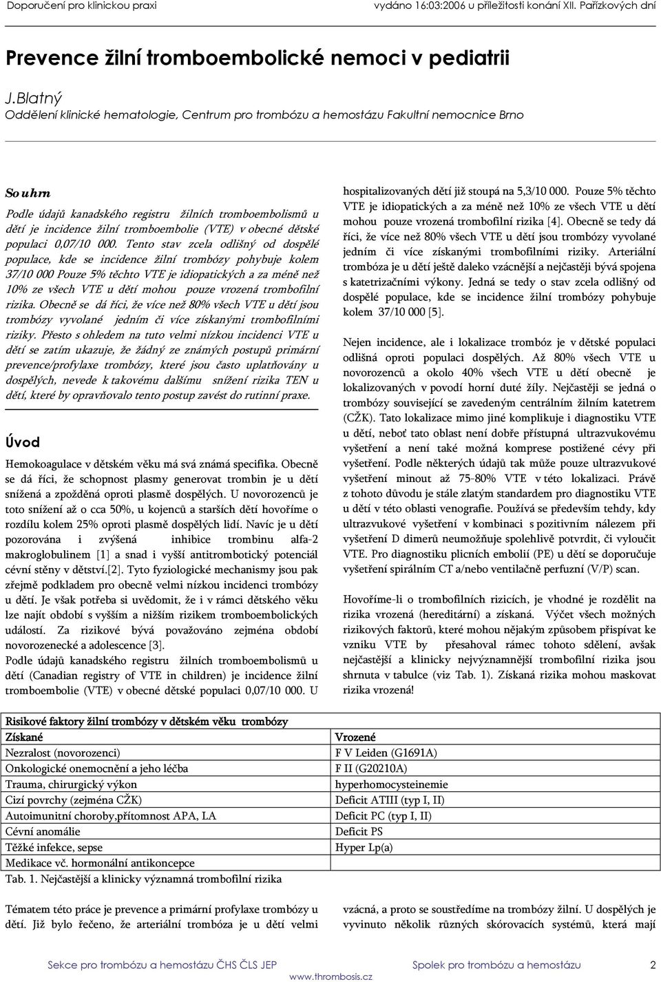 (VTE) v obecné dětské populaci 0,07/10 000.