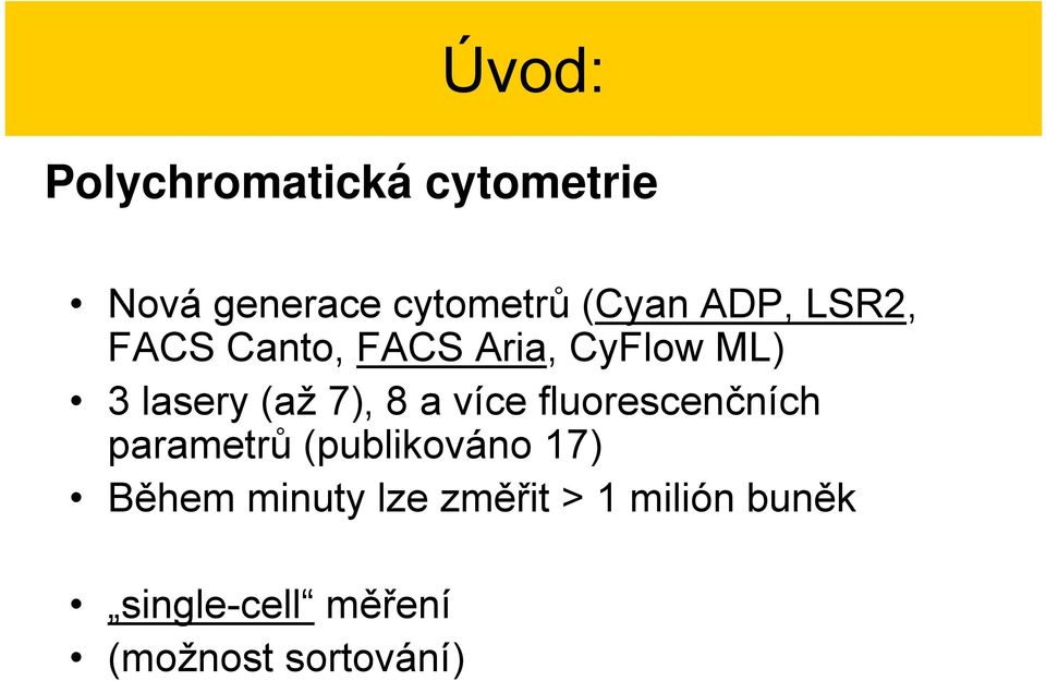 a více fluorescenčních parametrů (publikováno 17) Během minuty