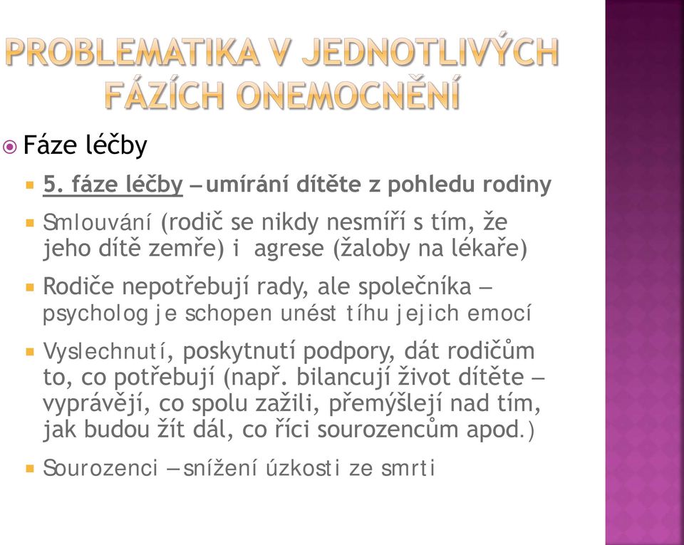 (žaloby na lékaře) Rodiče nepotřebují rady, ale společníka psycholog je schopen unést tíhu jejich emocí