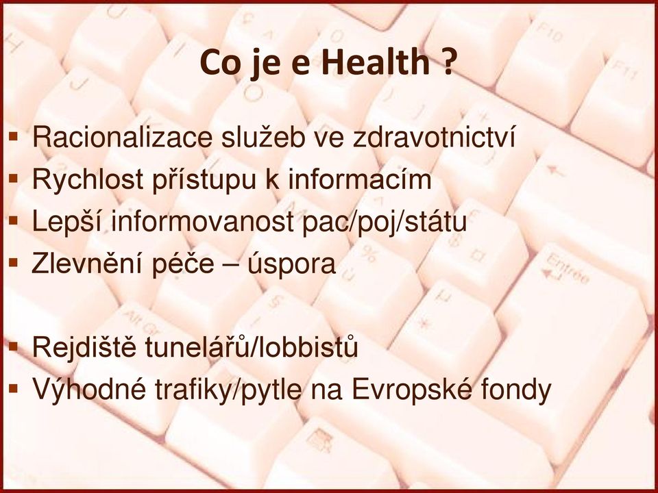 přístupu k informacím Lepší informovanost