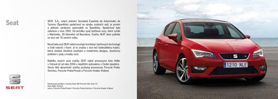 Nová řada vozů SEAT nabízí vzrušující kombinaci špičkových technologií a čisté radosti z řízení.