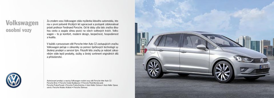 V každé z provozoven sítě Porsche Inter Auto CZ zastupujících značku Volkswagen pečuje o zákazníky za pomoci špičkových technologií vyškolený prodejní a servisní tým.