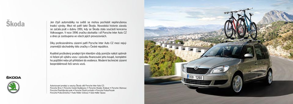 V roce 1996 značka obohatila i síť Porsche Inter Auto CZ a dnes je zastoupena ve všech jejích provozovnách.