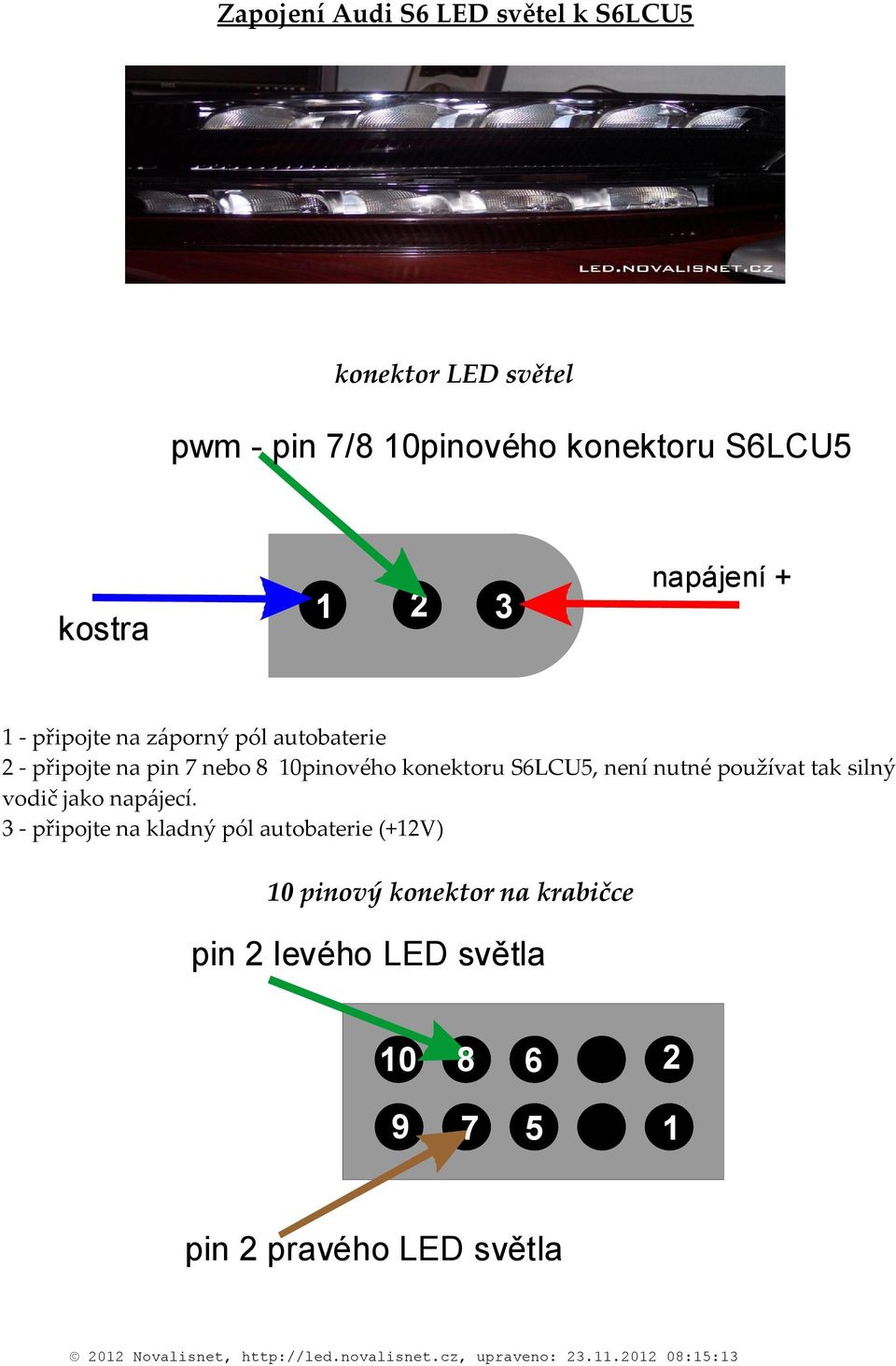 používat tak silný vodič jako napájecí.