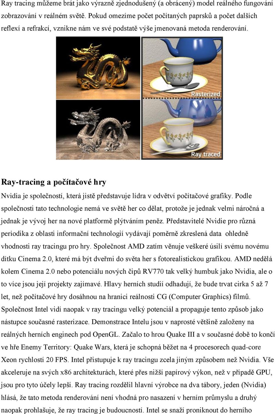 Ray-tracing a počítačové hry Nvidia je společností, která jistě představuje lídra v odvětví počítačové grafiky.