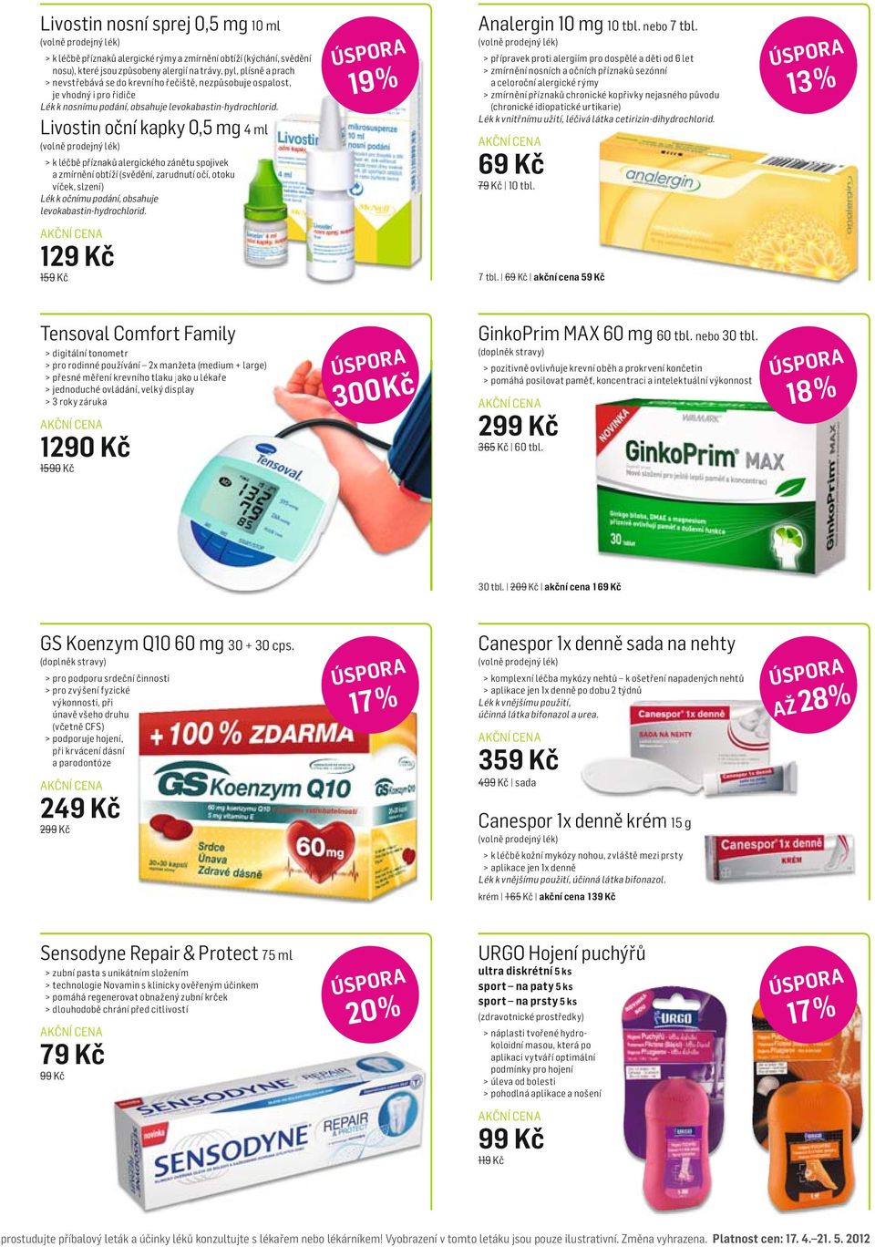 Livostin oční kapky 0,5 mg 4 ml > k léčbě příznaků alergického zánětu spojivek a zmírnění obtíží (svědění, zarudnutí očí, otoku víček, slzení) Lék k očnímu podání, obsahuje levokabastin-hydrochlorid.