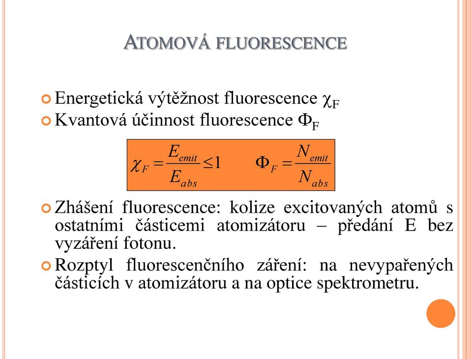 ostatními částicemi atomizátoru předání E bez vyzáření fotonu.