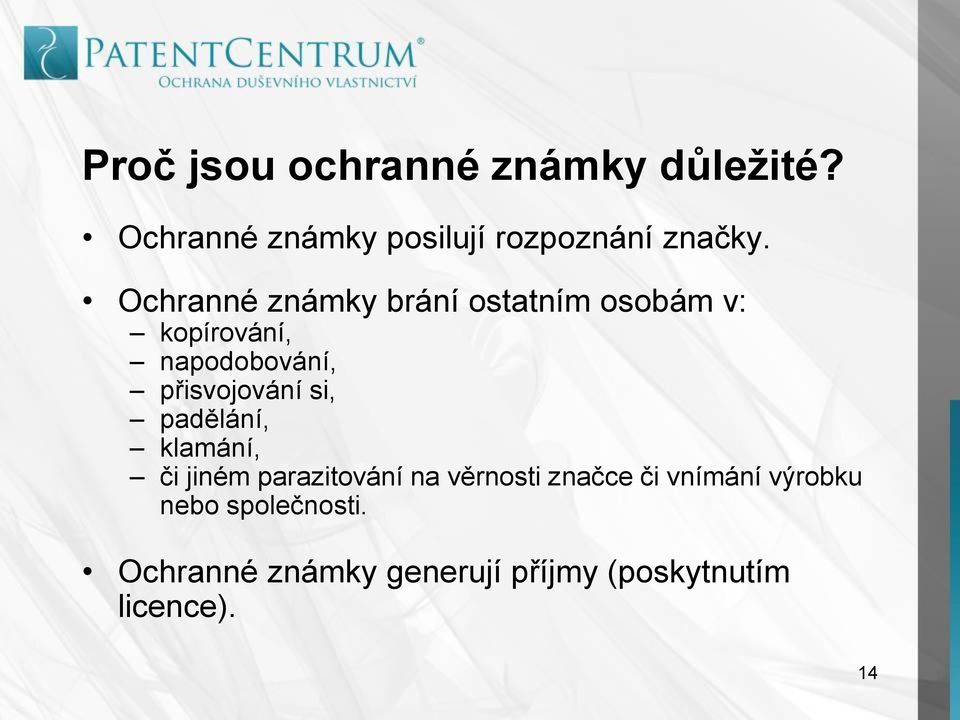 si, padělání, klamání, či jiném parazitování na věrnosti značce či vnímání