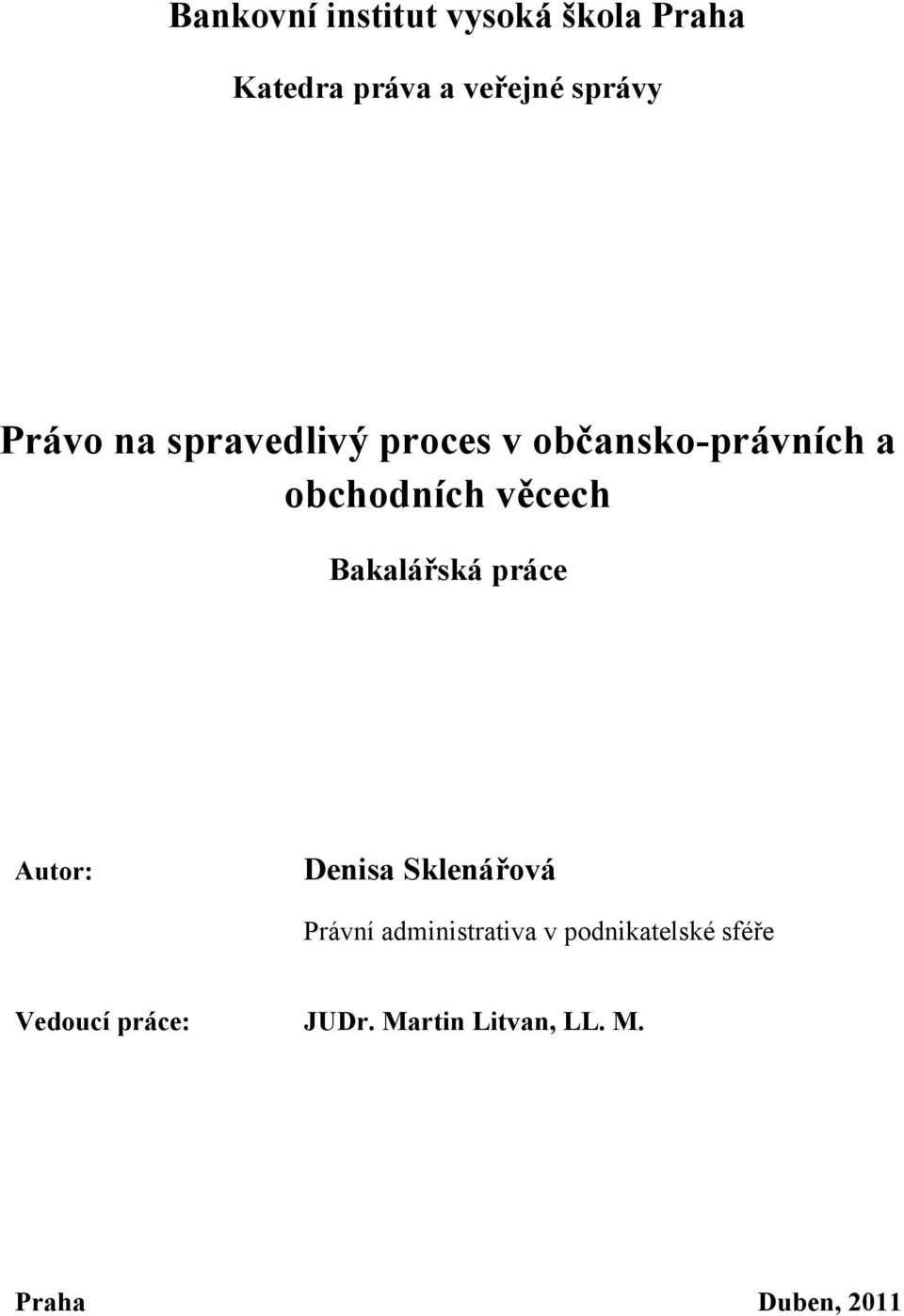 Bakalářská práce Autor: Denisa Sklenářová Právní administrativa v