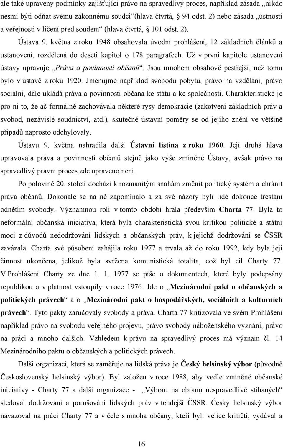 května z roku 1948 obsahovala úvodní prohlášení, 12 základních článků a ustanovení, rozdělená do deseti kapitol o 178 paragrafech.