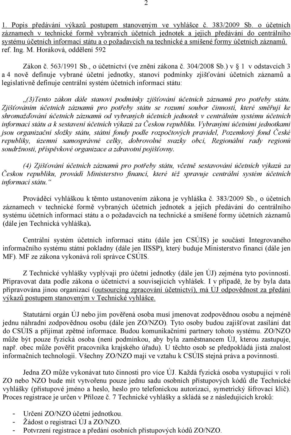 ref. Ing. M. Horáková, oddělení 592 Zákon č. 563/1991 Sb., o účetnictví (ve znění zákona č. 304/2008 Sb.