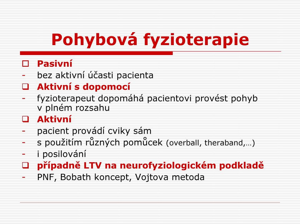 provádí cviky sám - s použitím různých pomůcek (overball, theraband, ) - i