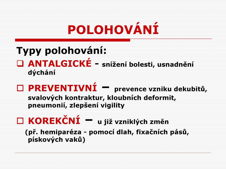 kloubních deformit, pneumonií, zlepšení vigility KOREKČNÍ u již