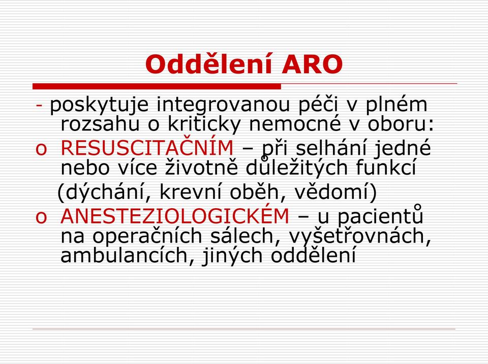 důležitých funkcí (dýchání, krevní oběh, vědomí) o ANESTEZIOLOGICKÉM u