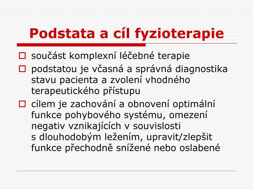 zachování a obnovení optimální funkce pohybového systému, omezení negativ vznikajících