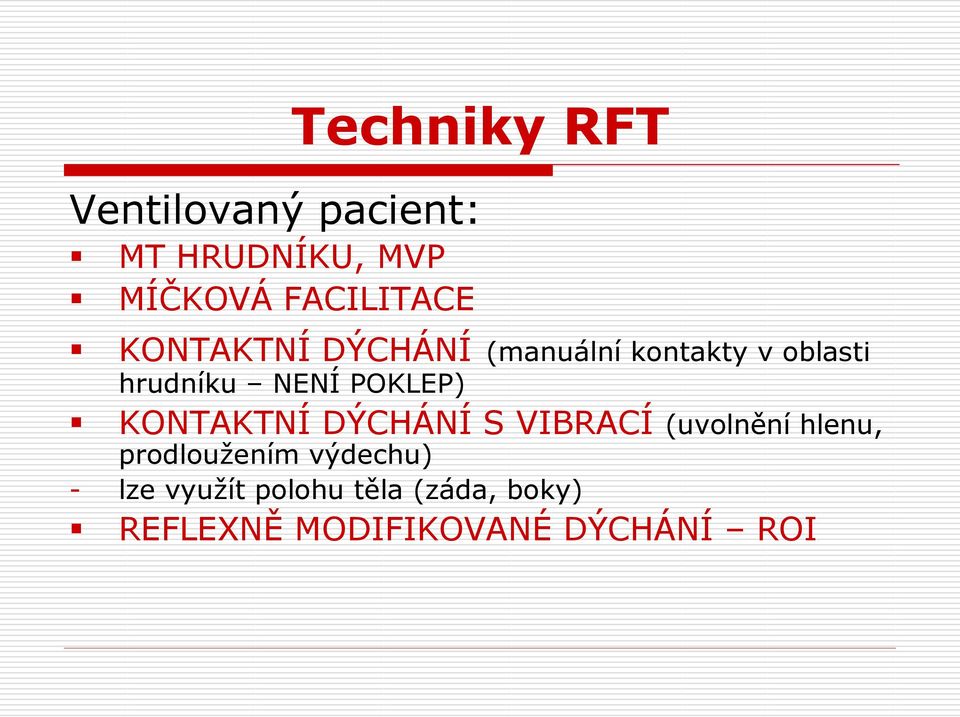 KONTAKTNÍ DÝCHÁNÍ S VIBRACÍ (uvolnění hlenu, prodloužením výdechu) -