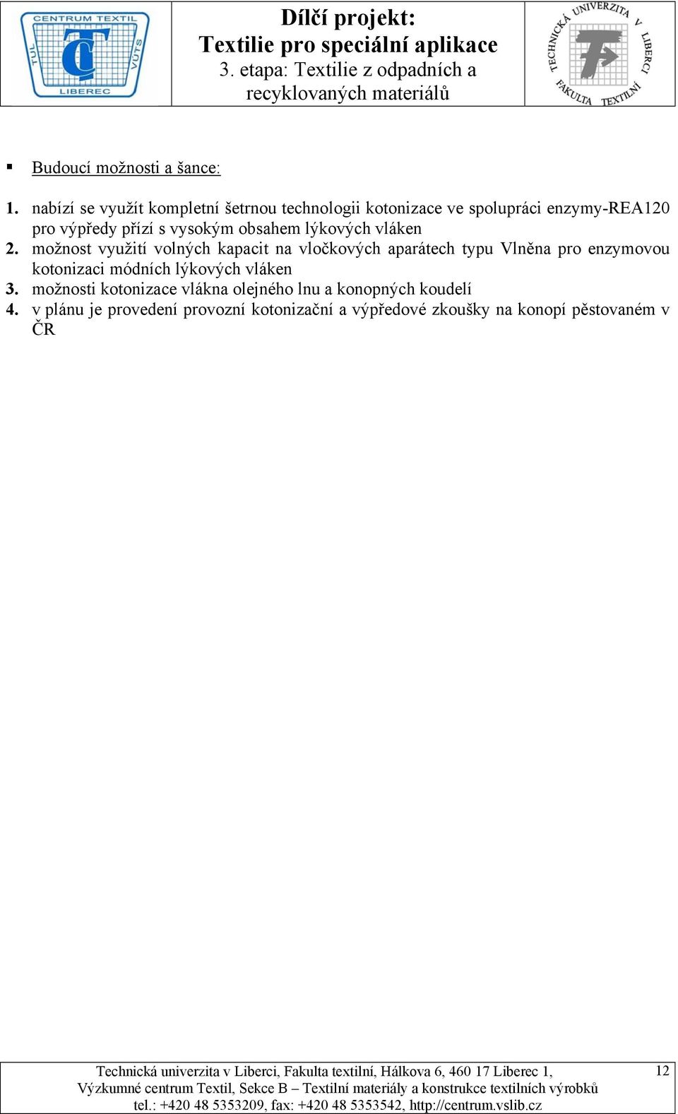 vysokým obsahem lýkových vláken 2.