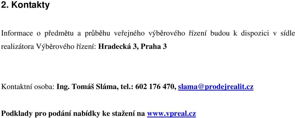 Hradecká 3, Praha 3 Kontaktní osoba: Ing. Tomáš Sláma, tel.