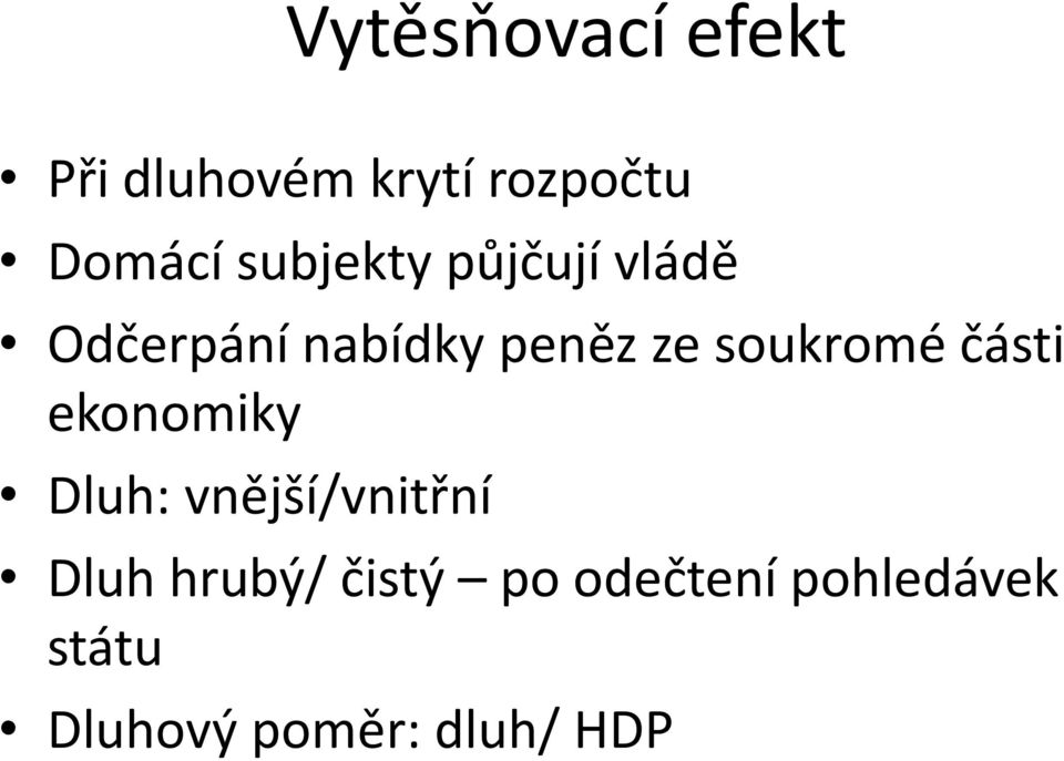 soukromé části ekonomiky Dluh: vnější/vnitřní Dluh