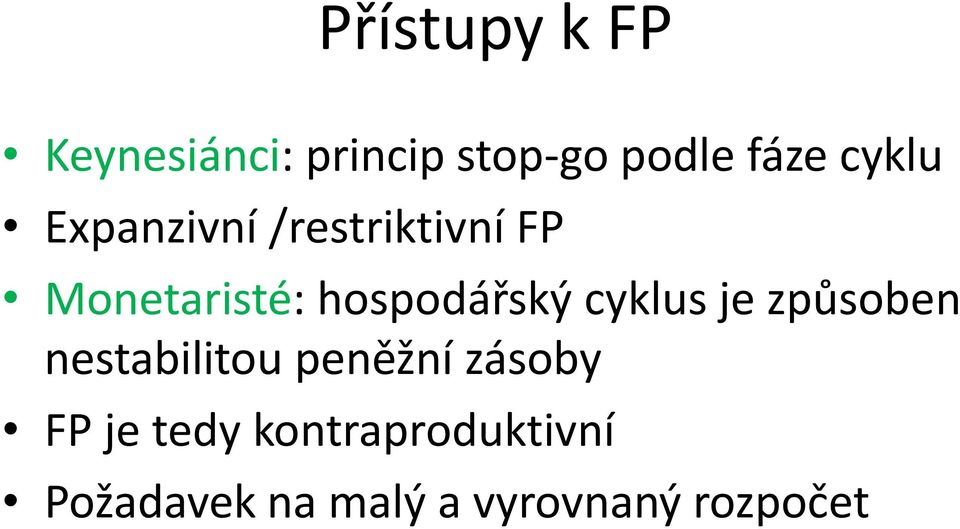 hospodářský cyklus je způsoben nestabilitou peněžní