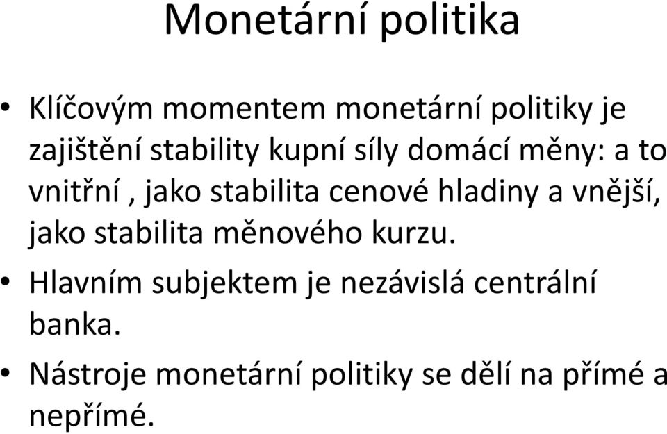 hladiny a vnější, jako stabilita měnového kurzu.