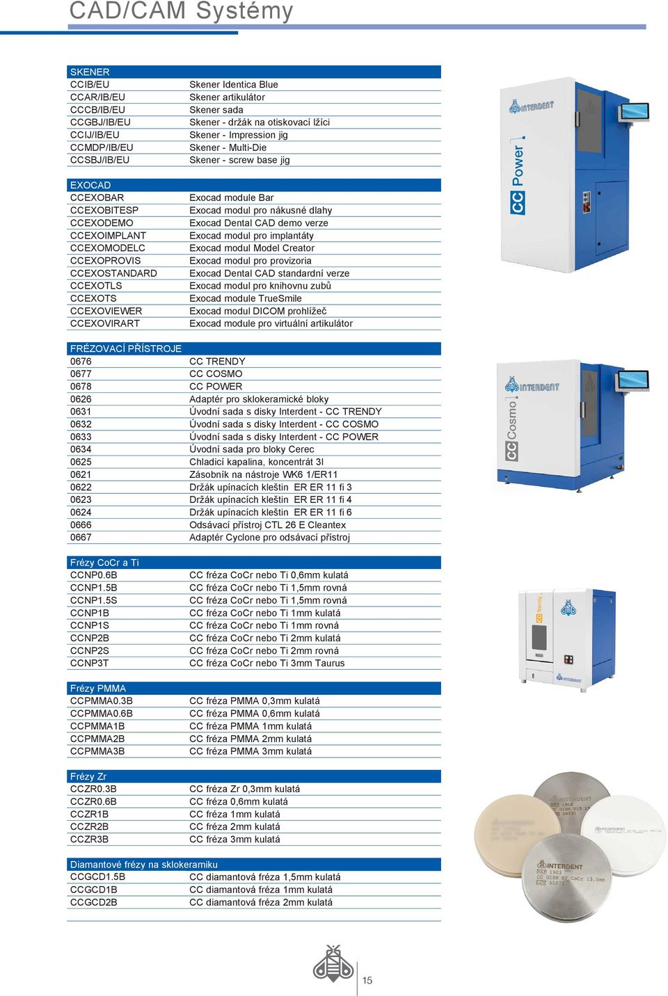 modul pro nákusné dlahy Exocad Dental CAD demo verze Exocad modul pro implantáty Exocad modul Model Creator Exocad modul pro provizoria Exocad Dental CAD standardní verze Exocad modul pro knihovnu