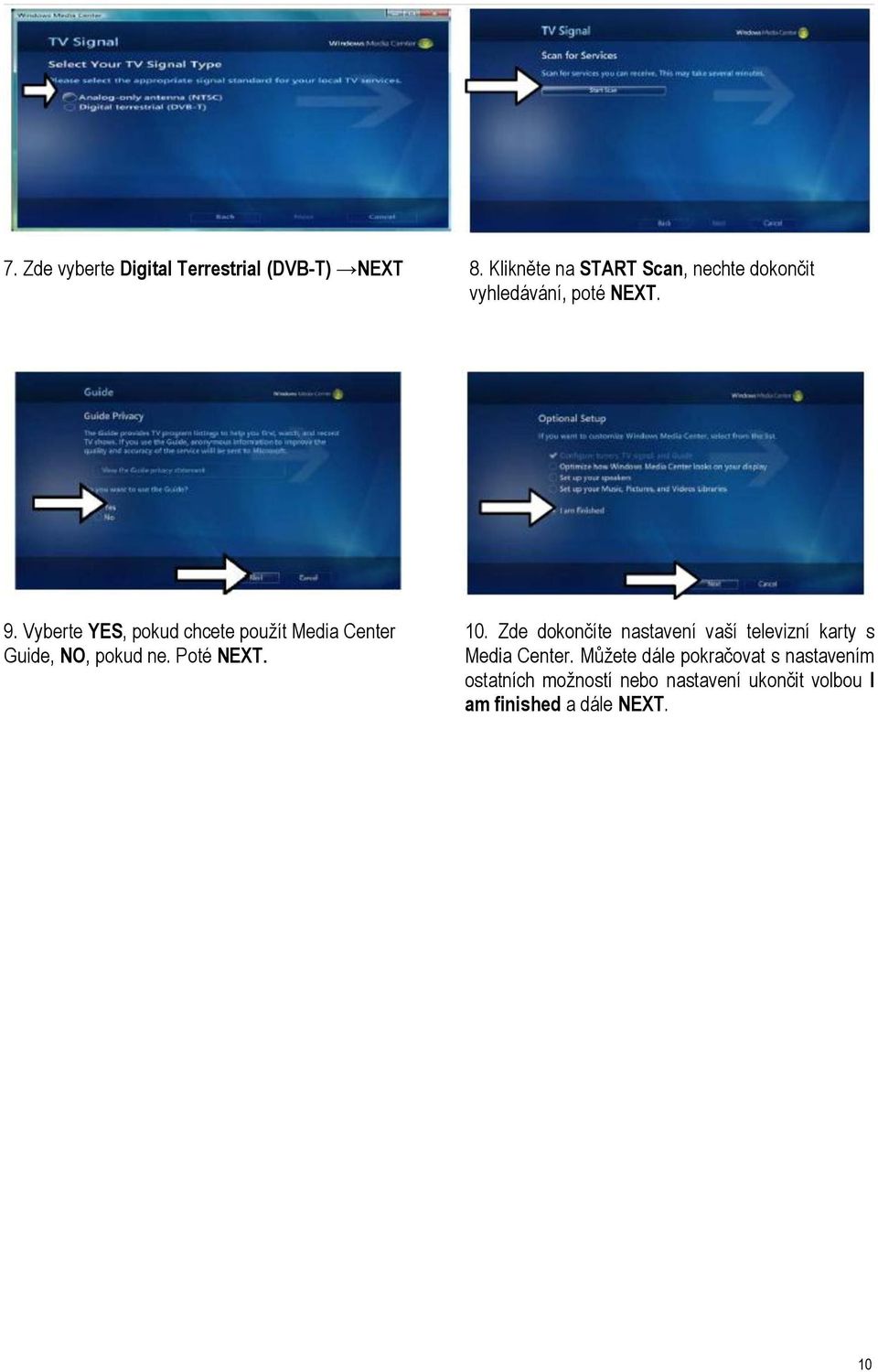 Vyberte YES, pokud chcete použít Media Center 10.