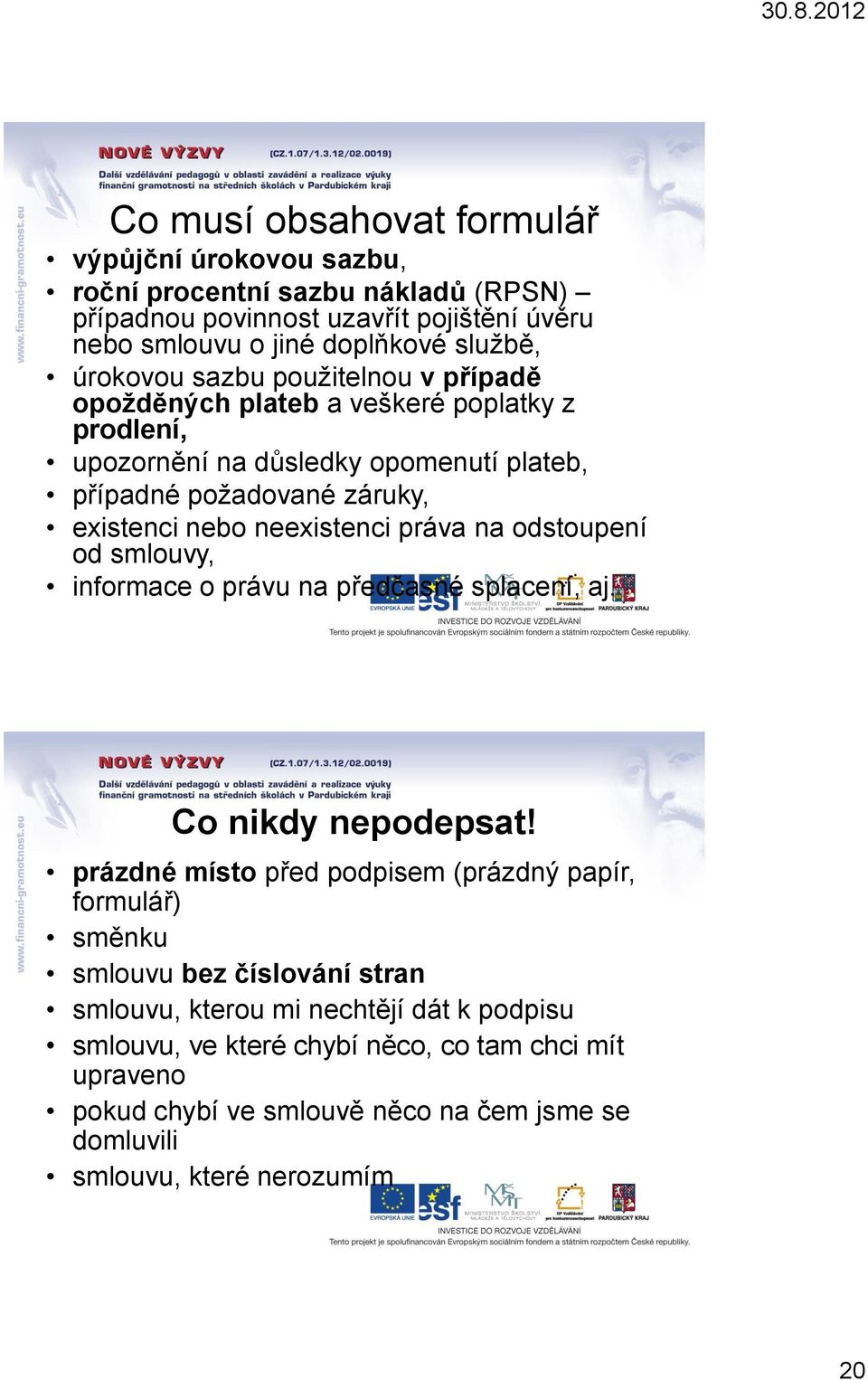 na odstoupení od smlouvy, informace o právu na předčasné splacení, aj. Co nikdy nepodepsat!